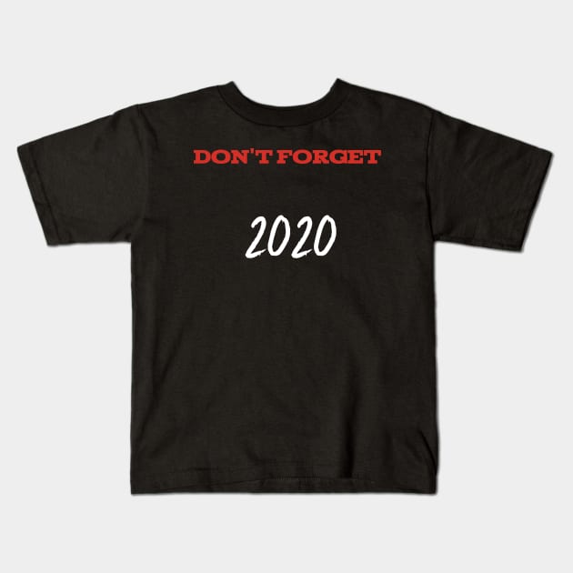 Don't Forget 2020 Kids T-Shirt by aybstore